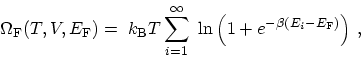 \begin{displaymath}\begin{array}{l}\displaystyle \Omega_\mathrm{F}(T,V, E_\mathr...
...left(1+e^{-\beta(E_{i}- E_\mathrm{F} )}\right)} \ , \end{array}\end{displaymath}