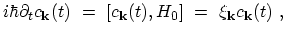 $\displaystyle i\hbar \partial_t c_{{\bf k}}(t) \ = \ [c_{{\bf k}}(t),H_{0}] \ = \ \xi_{{\bf k}} c_{{\bf k}}(t)\ ,$