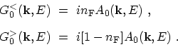 \begin{displaymath}\begin{array}{l}\displaystyle G^\mathrm{<}_{0}({\bf k},E) \ =...
...k},E) \ = \ i [1-n_\mathrm{F}] A_{0}({\bf k},E) \ . \end{array}\end{displaymath}