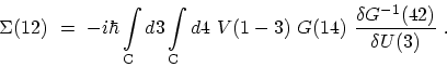 \begin{displaymath}\begin{array}{l}\displaystyle \Sigma(12) \ = \ -i\hbar \int_\...
...)\ G(14)\ \frac{\delta G^{-1}(42)}{\delta U(3)} \ . \end{array}\end{displaymath}