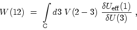 \begin{displaymath}\begin{array}{l}\displaystyle W(12)\ = \ \int_\mathrm{C} d3 \...
... \ \frac{\delta U_\mathrm{eff}(1)}{\delta U(3)} \ , \end{array}\end{displaymath}