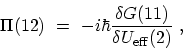 \begin{displaymath}\begin{array}{l}\displaystyle \Pi(12)\ = \ -i\hbar\frac{\delta G(11)}{\delta U_\mathrm{eff}(2)} \ , \end{array}\end{displaymath}