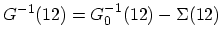 $ G^{-1}(12)=G^{-1}_{0}(12)-\Sigma(12)$