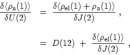 \begin{displaymath}\begin{array}{ll}\displaystyle \frac{\delta \langle\rho_\math...
...langle \rho_\mathrm{el}(1)\rangle}{\delta J(2)} \ , \end{array}\end{displaymath}
