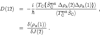 \begin{displaymath}\begin{array}{ll}\displaystyle D(12) \ &\displaystyle = \ -\f...
... \langle\rho_\mathrm{n}(1)\rangle}{\delta J(2)} \ . \end{array}\end{displaymath}