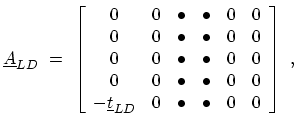 $\displaystyle \ensuremath{{\underline{A}}}_{LD}\ = \ \left[ \begin{array}{ccccc...
...th{{\underline{t}}}_{LD}& 0 & \bullet & \bullet & 0 & 0 \end{array} \right] \ ,$