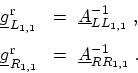 \begin{displaymath}\begin{array}{ll} \ensuremath{{\underline{g}}}^\mathrm{r}_{L_...
... \ \ensuremath{{\underline{A}}}^{-1}_{RR_{1,1}} \ . \end{array}\end{displaymath}