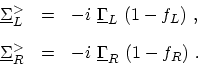 \begin{displaymath}\begin{array}{lllll} \ensuremath{{\underline{\Sigma}}}^\mathr...
...\ensuremath{{\underline{\Gamma}}}_{R}\ (1-f_{R})\ . \end{array}\end{displaymath}