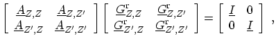 $\displaystyle \left[ \begin{array}{cc} \ensuremath{{\underline{A}}}_{Z,Z} & \en...
...\underline{I}}} & 0 \\ 0 & \ensuremath{{\underline{I}}} \end{array} \right] \ ,$