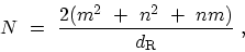 \begin{displaymath}\begin{array}{l}\displaystyle N \ = \ \frac{2(m^2 \ + \ n^2 \ +\ nm)}{d_\mathrm{R}} \ , \end{array}\end{displaymath}