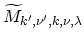 $ \widetilde{M}_{k^\prime,\nu^\prime,k,\nu,\lambda}$