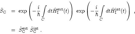 \begin{displaymath}\begin{array}{ll} \hat{S}_\mathrm{C}\ &\displaystyle = \ \ex...
...xt}_\mathrm{C}\ \hat{S}^\mathrm{int}_\mathrm{C}\ . \end{array}\end{displaymath}