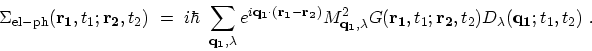 \begin{displaymath}\begin{array}{l} \Sigma_\mathrm{el-ph}({\bf r_1},t_1;{\bf r_...
...;{\bf r_2},t_2) D_{\lambda}({\bf q_1};t_1,t_2) \ . \end{array}\end{displaymath}