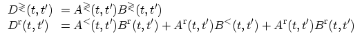 $ \begin{array}{ll}
D^\mathrm{\gtrless}(t,t')\hspace*{-15pt} &\displaystyle=
A...
...}(t,t')B^\mathrm{<}(t,t') + A^\mathrm{r}(t,t')B^\mathrm{r}(t,t')
\end{array}
$