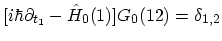 $ [i\hbar\partial_{t_1}-\hat{H}_0(1)]G_0(12)=\delta_{1,2}$