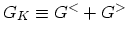 $ G_K\equiv G^<+G^>$