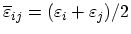 $ \overline{\varepsilon}_{ij}=(\varepsilon_i+\varepsilon_j)/2$