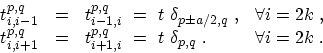 \begin{displaymath}\begin{array}{llll}\displaystyle t_{i,i-1}^{p,q}& = &t_{i-1,i...
...,i}^{p,q}\ = \ t\ \delta_{p,q}\ . &\forall i=2k \ . \end{array}\end{displaymath}