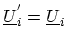 $ \ensuremath{{\underline{U}}}^{'}_i=\ensuremath{{\underline{U}}}_i$