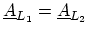 $ \ensuremath{{\underline{A}}}_{L_{1}}=\ensuremath{{\underline{A}}}_{L_{2}}$