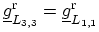 $ \ensuremath{{\underline{g}}}^\mathrm{r}_{L_{3,3}}=\ensuremath{{\underline{g}}}^\mathrm{r}_{L_{1,1}}$