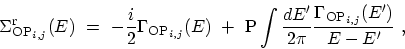\begin{displaymath}\begin{array}{l}\displaystyle \Sigma_{\mathrm{OP}_{i,j}}^\mat...
...\pi}\frac{\Gamma_{\mathrm{OP}_{i,j}}(E')}{E-E'} \ , \end{array}\end{displaymath}
