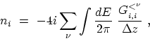 \begin{displaymath}\begin{array}{l}\displaystyle n_{i} \ = \ -4i \sum_{\nu} \int...
...{dE}{2\pi}\ \frac{G^{<^\nu}_{_{i,i}}}{\Delta z} \ , \end{array}\end{displaymath}