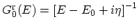 $ G^\mathrm{r}_0(E)={[E-E_0+i\eta]}^{-1}$