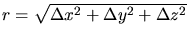 $r = \sqrt{\Delta x^2 + \Delta y^2 + \Delta z^2}$