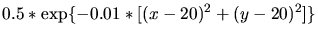 $\displaystyle 0.5*\exp\{-0.01*[(x-20)^2+(y-20)^2]\}$