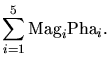 $\displaystyle \sum_{i=1}^{5} \mathrm{Mag}_i \mathrm{Pha}_i.$