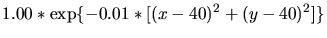 $\displaystyle 1.00*\exp\{-0.01*[(x-40)^2+(y-40)^2]\}$