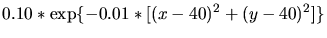 $\displaystyle 0.10*\exp\{-0.01*[(x-40)^2+(y-40)^2]\}$