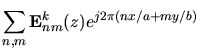 $\displaystyle \sum_{n,m} {\mathbf E}_{nm}^k(z) e^{j2\pi(nx/a+my/b)}$