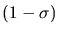 $(1-\sigma)$