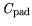 $ {\it C}_{\mathrm{pad}}$