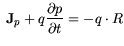 $\displaystyle {\bf {J}}_p + q \frac{\partial{p}}{\partial{t}}=-q \cdot R$