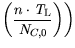 $\displaystyle \bigg( \frac{n \cdot {\it T}_\mathrm{L}}{N_{C,0}}\bigg )\bigg)$