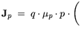 $\displaystyle {\bf {J}}_p = q \cdot \mu_p \cdot p \cdot \bigg($