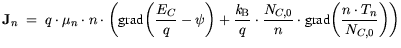 $\displaystyle {\bf {J}}_n = q \cdot \mu_n \cdot n \cdot \bigg( {\text{grad}} \b...
...{N_{C,0}}{n} \cdot {\text{grad}} \bigg( \frac{n\cdot T_n}{N_{C,0}}\bigg )\bigg)$