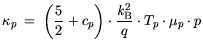 $\displaystyle \kappa_p = \bigg(\frac{5}{2}+ c_p \bigg) \cdot \frac{{\it k}_{\mathrm{B}}^2}{q}\cdot T_p \cdot \mu_p \cdot p$