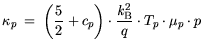 $\displaystyle \kappa_p  = \bigg(\frac{5}{2}+ c_p \bigg) \cdot \frac{{\it k}_{\mathrm{B}}^2}{q}\cdot T_p \cdot \mu_p \cdot p$