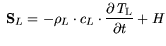 $\displaystyle  {\bf S}_L = -\rho_L \cdot c_L \cdot \frac{\partial {\it T}_\mathrm{L}}{\partial t} + H$