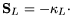 $\displaystyle {\bf {S}}_L = -\kappa_L \cdot$