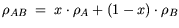 $\displaystyle \rho_{AB} =  x \cdot \rho_{A} + (1-x) \cdot \rho_{B}$