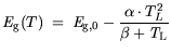 $\displaystyle {\it E}_\mathrm{g}(T) = {\it E}_\mathrm{g,0}- \frac{\alpha \cdot T^2_L}{\beta + {\it T}_\mathrm{L}}$