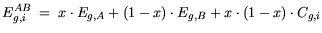 $\displaystyle E_{g,i}^{AB} = x \cdot E_{g,A} + (1-x) \cdot E_{g,B} + x \cdot (1-x) \cdot C_{g,i}$