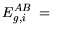 $\displaystyle E_{g,i}^{AB} = $