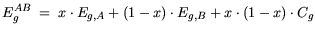 $\displaystyle E_{g}^{AB}  = x \cdot E_{g,A} + (1-x) \cdot E_{g,B} + x \cdot (1-x) \cdot C_{g}$