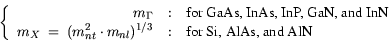 \begin{displaymath} \left\{
\begin{array}{r@{\quad:\quad}l} m_{\Gamma} & \text {...
...)^{1/3} & \text {for Si, AlAs, and AlN} \\
\end{array} \right.\end{displaymath}